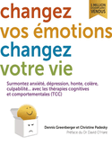 Changez vos émotions, changez votre vie [ancienne édition]